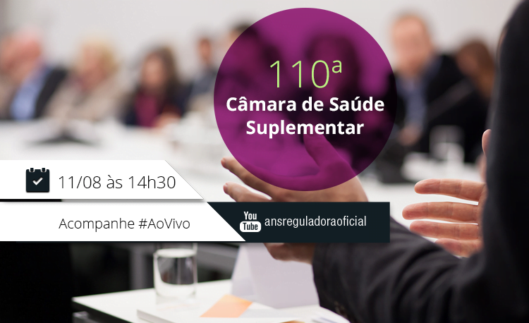 ANS realiza 110ª reunião da Câmara de Saúde Suplementar