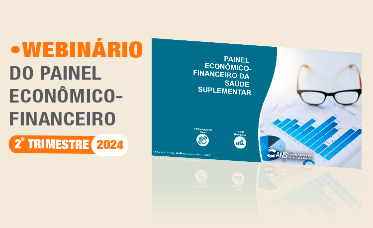 ANS realiza webinário para divulgar dados econômico-financeiros do 2º tri/2024