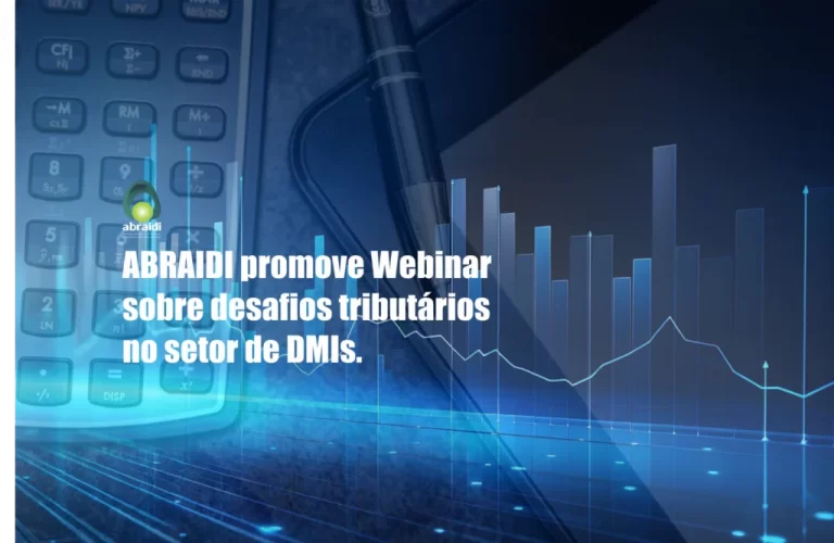 ABRAIDI promove Webinar sobre desafios tributários no setor de DMIs