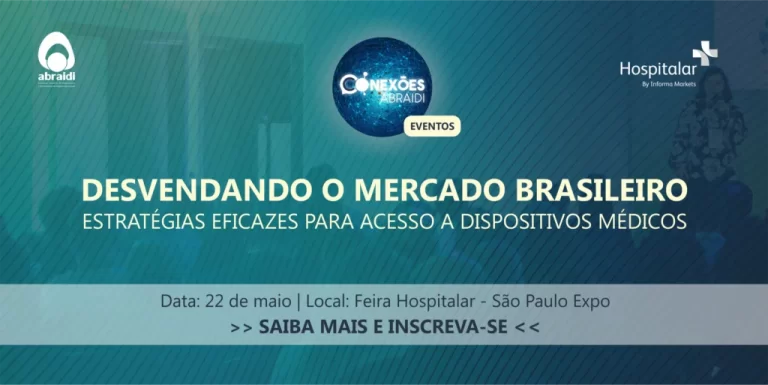 Evento Conexões ABRAIDI | Desvendando o Mercado Brasileiro: Estratégias Eficazes para Acesso a Dispositivos Médicos – Feira Hospitalar