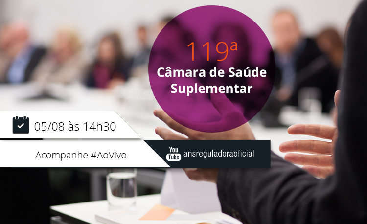 ANS realiza 119ª reunião da Câmara de Saúde Suplementar