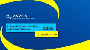 Acompanhe a 8ª Reunião Pública da Diretoria Colegiada da Anvisa nesta quarta (13/5)