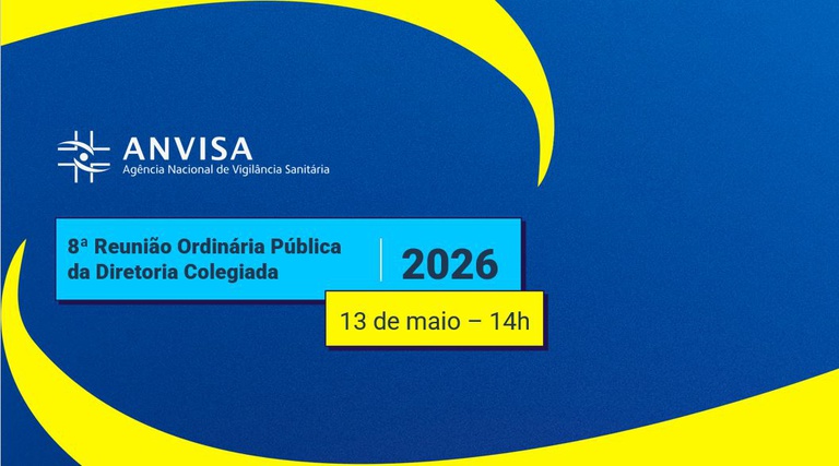 Acompanhe a 8ª Reunião Pública da Diretoria Colegiada da Anvisa nesta quarta (13/5)